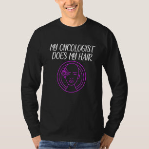 T-shirt Mon oncologue fait ma coiffure Patient en chimioth