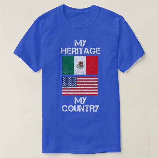 T-shirt Mon patrimoine Mon pays Mexicain Américain (Design devant)