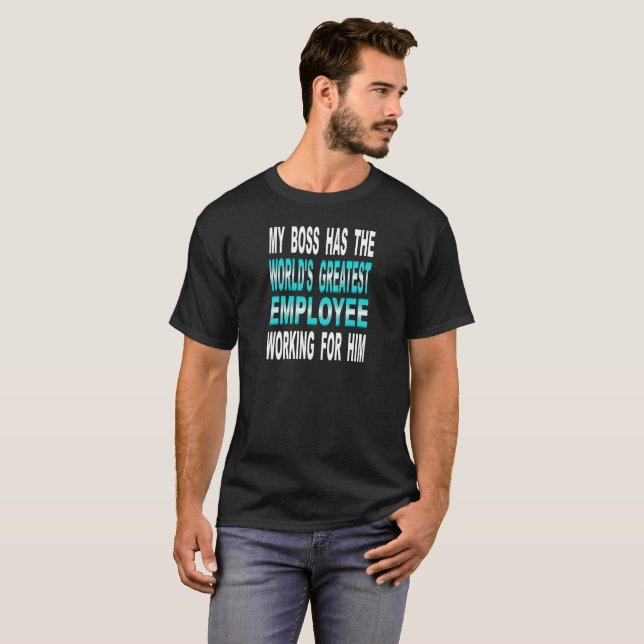 T-shirt Mon patron a le plus grand employé du monde (Devant entier)