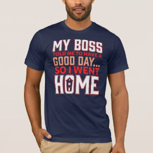 T-shirt Mon patron m'a dit d'avoir une blague d'employé de