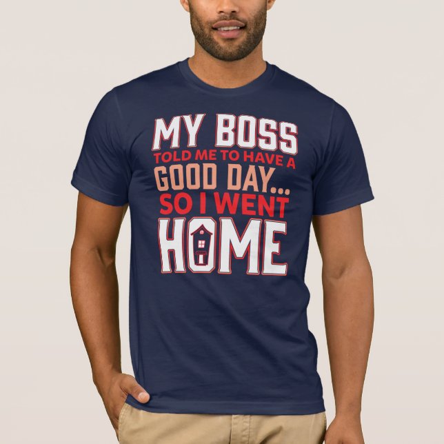 T-shirt Mon patron m'a dit d'avoir une blague d'employé de (Devant)