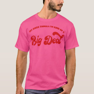 T-shirt Mon Patron Pense Que Je Suis Un Peu Gros.