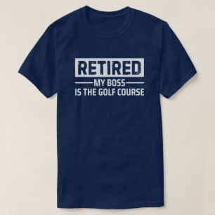 T-shirt Mon patron retraité est le terrain de golf Cadeau