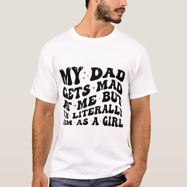 T-shirt Mon Père Est Fâché Contre Moi Mais Je Suis Littéra (Devant)