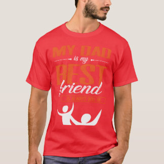 T-shirt Mon Père Est Mon Meilleur Ami Et Sera Toujours Pèr