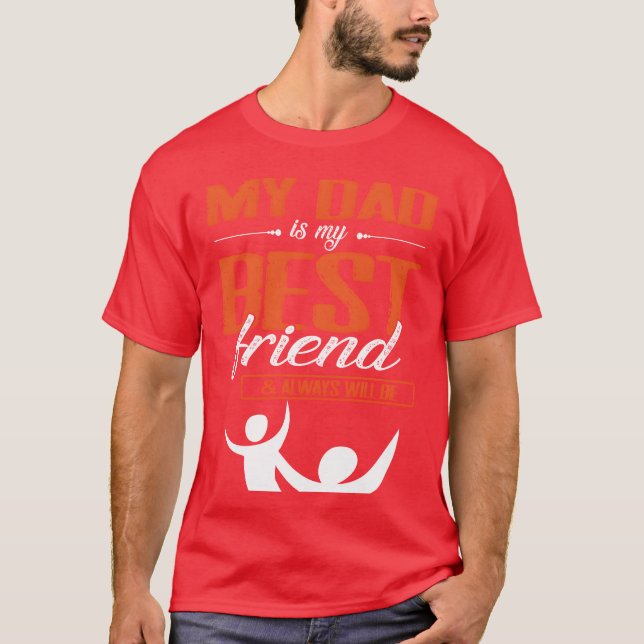 T-shirt Mon Père Est Mon Meilleur Ami Et Sera Toujours Pèr (Devant)