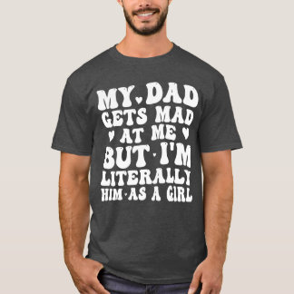 T-shirt Mon père se fout de moi mais je suis littéralement