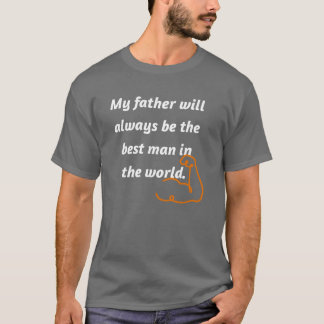 T-shirt Mon père sera toujours le meilleur homme au monde