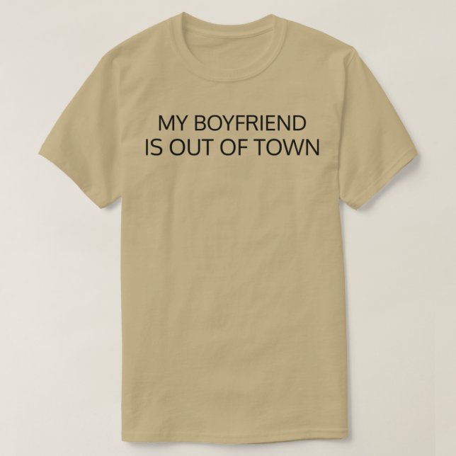 T-shirt mon petit ami est hors de la ville (Design devant)