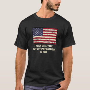 T-shirt Mon petit mais mon patriotisme est grand 4 juillet