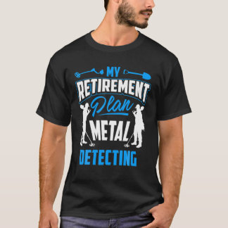 T-shirt Mon plan de retraite Détection des métaux T - Déte