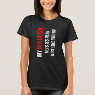 T-shirt Mon poisson rouge mon poisson rouge incline la têt