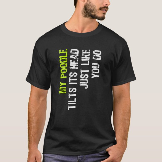 T-shirt Mon Poodle Tilue Sa Tête Comme Vous Aimez Le Chien (Devant)