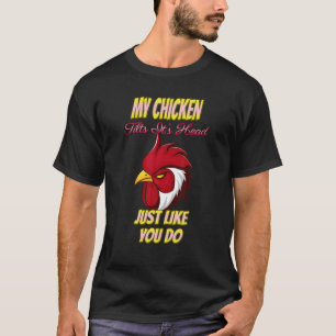 T-shirt Mon poulet, c'est la tête comme toi, blague sarcas