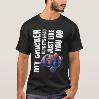 T-shirt Mon Poulet Tilts C'Est Tête Comme Vous Le Faites