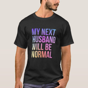 T-shirt Mon Prochain Mari Sera Un Mariage Sarcastique Norm