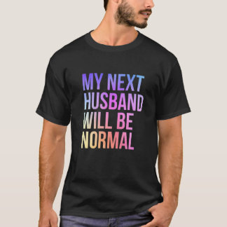 T-shirt Mon Prochain Mari Sera Un Mariage Sarcastique Norm