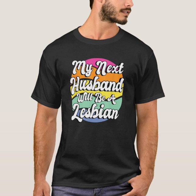 T-shirt Mon Prochain Mari Sera Une Lesbienne (Devant)
