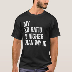T-shirt Mon ratio KD est plus élevé que mes jeux IQ