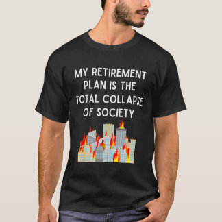 T-shirt Mon régime de retraite est l'effondrement total de