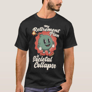 T-shirt Mon régime de retraite est sociétal Effondrement R