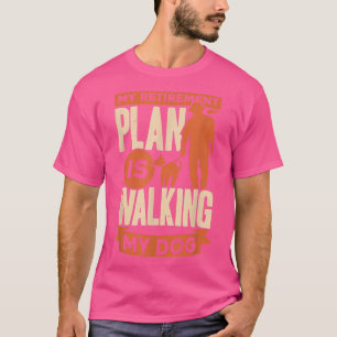 T-shirt Mon Régime De Retraite Marche Mon Chien