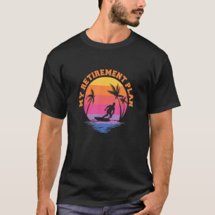 T-shirt Mon régime de retraite Surf Surf Surfboard Retir