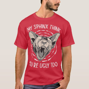 T-shirt Mon Sphin pense que vous êtes laid Trop cheveux Mo
