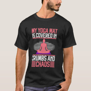 T-shirt Mon Tapis de Yoga Est Recouvert de Miettes et de C
