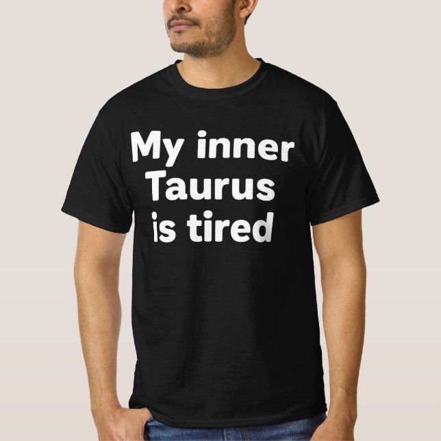 T-shirt Mon Taurus Intérieur Est Fatigué Drôle Zodiaque |  (Devant)