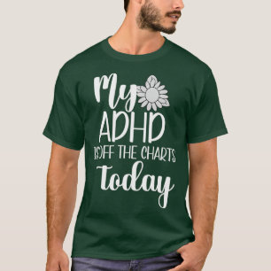 T-shirt Mon TDAH N'Est Plus Sur Les Graphiques Aujourd'Hui