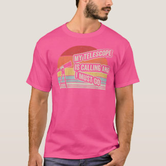 T-shirt Mon Télescope Appelle Et Je Dois Aller Astronomie