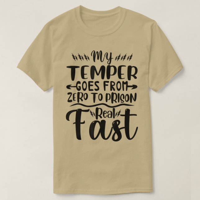 T-shirt Mon Temper Va De Zéro À La Prison Vraiment Rapide  (Design devant)