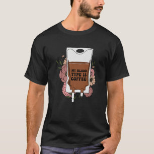 T-shirt Mon Type De Sang Est Café Caféine Infirmière Carbu