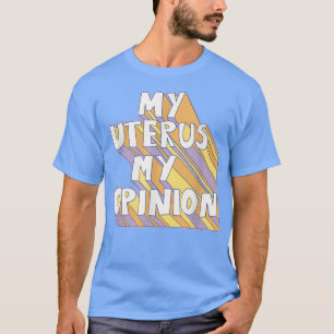 T-shirt Mon utérus Mon opinion Feminisme Feminist Feminist