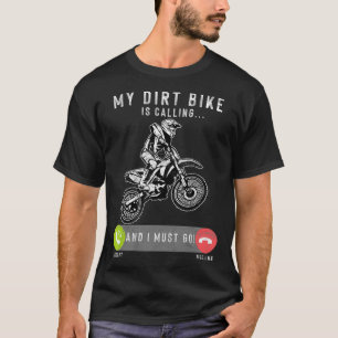 T-shirt Mon vélo droit appelle et je dois aller Motocross