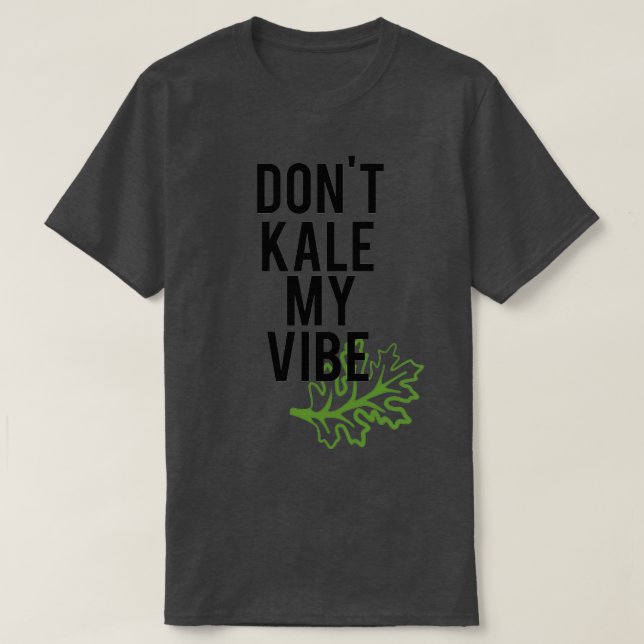 T-shirt Mon Vibe Dont Kale (Design devant)