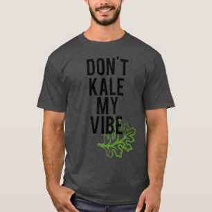 T-shirt Mon Vibe Dont Kale