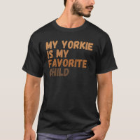 Mon Yorkie Est Mon Enfant Préféré