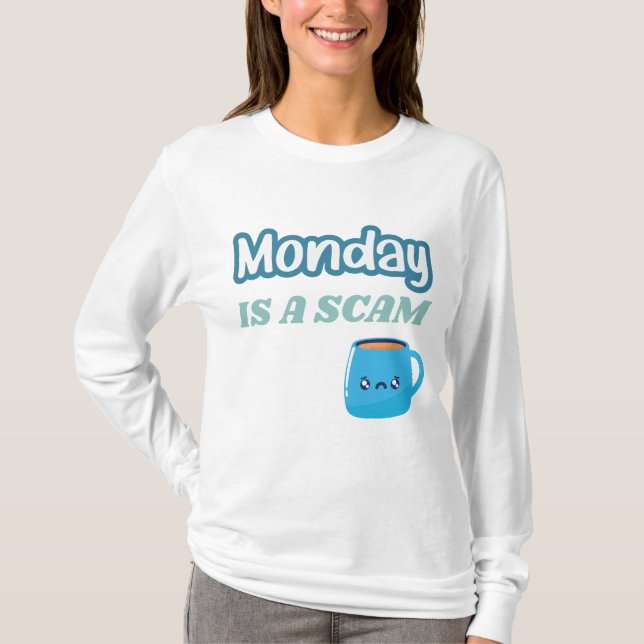 T-shirt Monday is a Scam Funny Adulting (Devant)