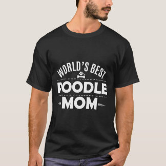 T-shirt Monde meilleur Poodle Maman Poodle Chien Propriéta