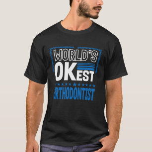 T-shirt Mondes OK est Orthodontist Orthodontist Humour