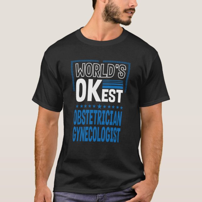 T-shirt Mondes OK Obstétricien Obgyn Humour (Devant)