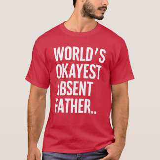 T-shirt Mondes Okayest Absent Père Humour Sarcastique re
