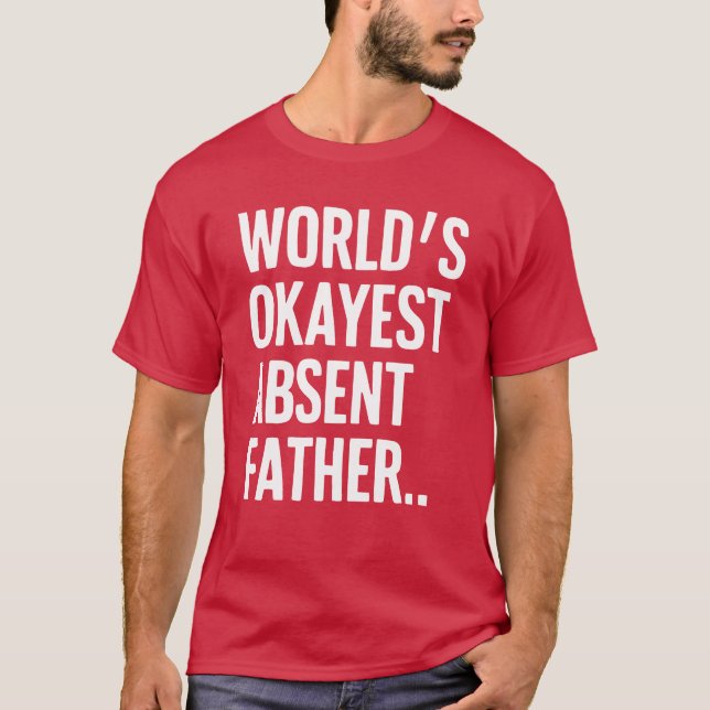 T-shirt Mondes Okayest Absent Père Humour Sarcastique re (Devant)