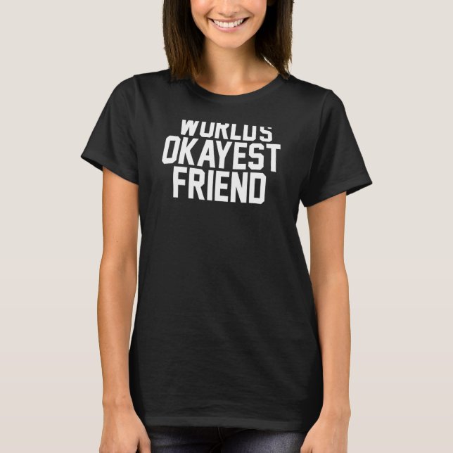 T-shirt Mondes Okayest Ami Bff Amitié Tee (Devant)