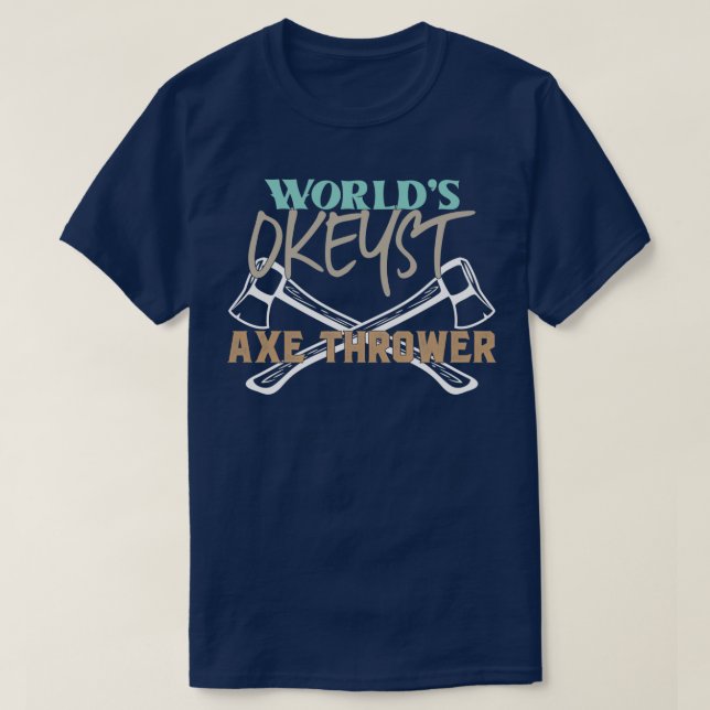 T-shirt Mondes Okayest Ax Thrower Funny Ax Trowing Sayin (Design devant)