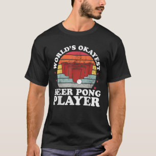 T-shirt Mondes Okayest Beer Pong Player Funny Beer Pong Ga