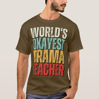 T-shirt Mondes Okayest Drama Enseignant Idée cadeau
