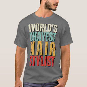 T-shirt Mondes Okayest Hair Styliste Cadeau Idée Drôle Che